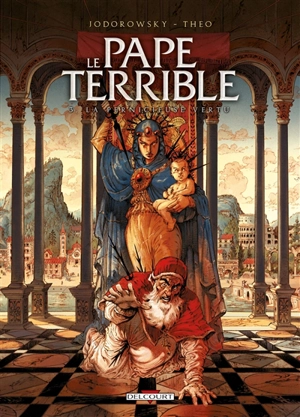 Le pape terrible. Vol. 3. La pernicieuse vertu - Alexandro Jodorowsky