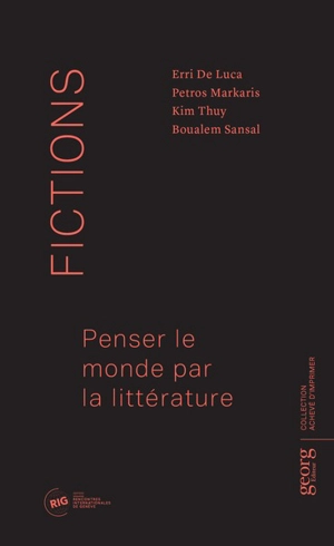 Fictions : penser le monde par la littérature - Rencontres internationales de Genève (49 ; 2016 ; Genève, Suisse)