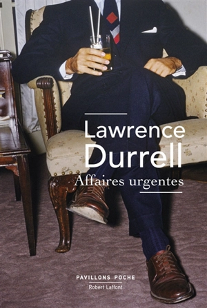 Affaires urgentes : scènes de la vie diplomatique - Lawrence Durrell