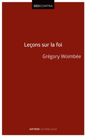 Leçons sur la foi : introduction à la théologie fondamentale - Grégory Woimbée