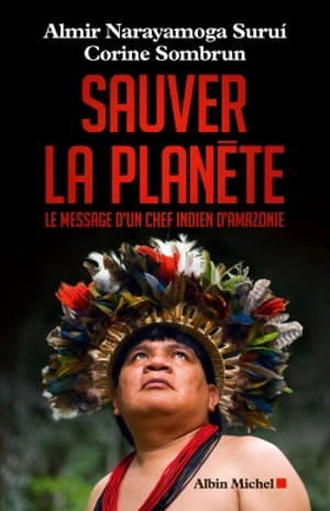 Sauver la planète : le message d'un chef indien d'Amazonie - Almir Narayamoga Surui