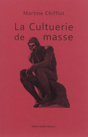 La cultuerie de masse - Martine Chifflot