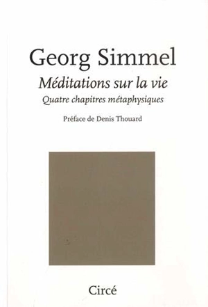 Méditations sur la vie : quatre chapitres métaphysiques - Georg Simmel