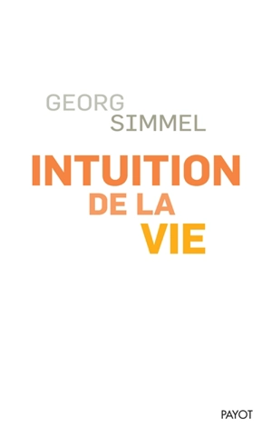 Intuition de la vie : quatre chapitres métaphysiques - Georg Simmel