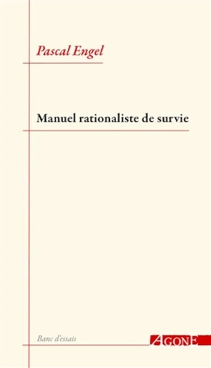 Manuel rationaliste de survie - Pascal Engel