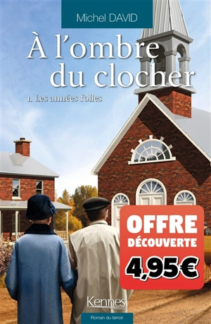 A l'ombre du clocher. Vol. 1. Les années folles - Michel David