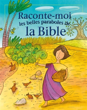 Raconte-moi les belles paraboles de la Bible - Lois Rock