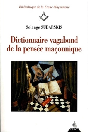 Dictionnaire vagabond de la pensée maçonnique - Solange Sudarskis