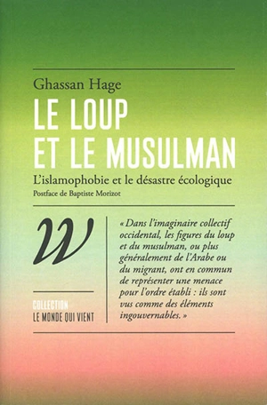 Le loup et le musulman : l'islamophobie et le désastre écologique - Ghassan Hage