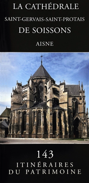 La cathédrale Saint-Gervais-Saint-Protais de Soissons : Aisne - Picardie. Service régional de l'Inventaire général du patrimoine culturel