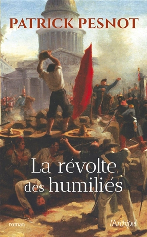 La révolte des humiliés - Patrick Pesnot