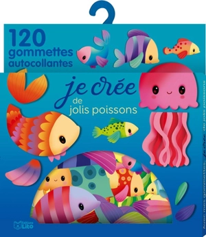 Je crée de jolis poissons : 120 gommettes autocollantes - Elen Lescoat