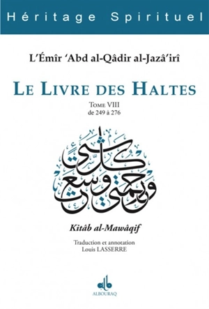Le livre des haltes. Vol. 8. Haltes 249 à 276. Kitâb al-Mawâqif. Vol. 8. Haltes 249 à 276 - Abd al-Qâdir ibn Muhyî al-Dîn al-Gazâirî