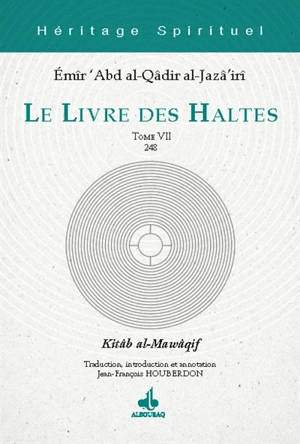 Le livre des haltes. Vol. 7. Halte 248. Kitâb al-Mawâqif. Vol. 7. Halte 248 - Abd al-Qâdir ibn Muhyî al-Dîn al-Gazâirî