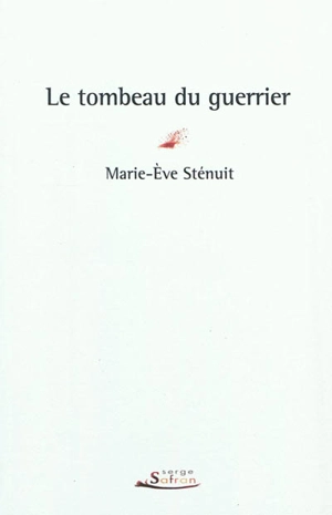 Le tombeau du guerrier - Marie-Eve Sténuit