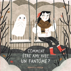 Comment être ami avec un fantôme ? - Rebecca Green