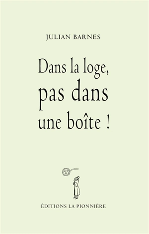 Dans la loge, pas dans une boîte ! - Julian Barnes