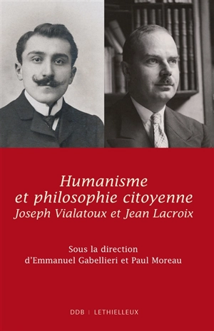 Humanisme et philosophie citoyenne : Jean Lacroix, Joseph Vialatoux : actes du colloque des 16, 17, 18 janvier 2008, Université catholique de Lyon
