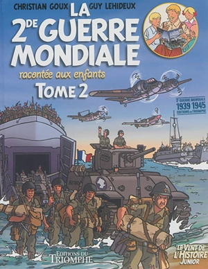 La 2de Guerre mondiale racontée aux enfants. Vol. 2 - Guy Lehideux