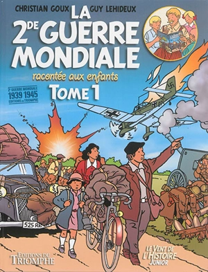 La 2de Guerre mondiale racontée aux enfants. Vol. 1 - Guy Lehideux