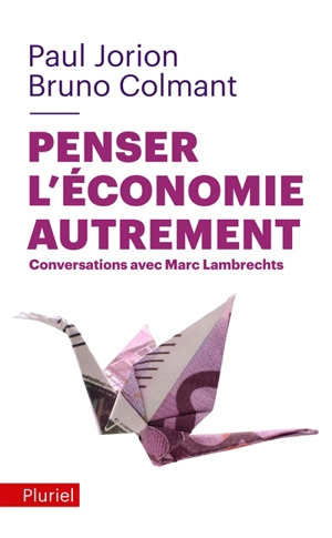 Penser l'économie autrement : conversations avec Marc Lambrechts - Paul Jorion