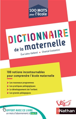 Dictionnaire de la maternelle : 100 notions incontournables pour comprendre l'école maternelle - Eve Leleu-Galland