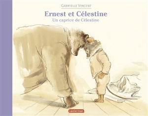 Ernest et Célestine. Un caprice de Célestine - Gabrielle Vincent