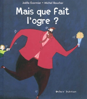 Mais que fait l'ogre ? - Joëlle Ecormier