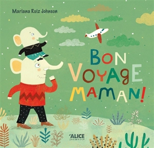 Bon voyage maman ! - Mariana Ruiz Johnson