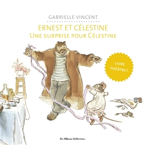 Ernest et Célestine. Une surprise pour Célestine : livre-théâtre ! - Gabrielle Vincent