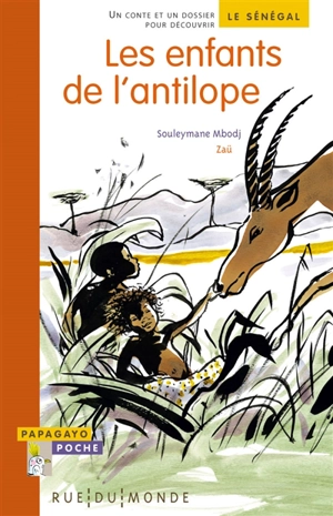 Les enfants de l'antilope : un conte et un dossier pour découvrir le Sénégal - Souleymane Mbodj