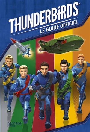 Thunderbirds : le guide officiel