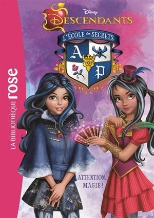 Descendants : l'école des secrets. Vol. 8. Attention, magie ! - Walt Disney company