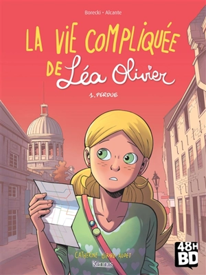 La vie compliquée de Léa Olivier. Vol. 1. Perdue (48 h BD 2019) - Didier Alcante