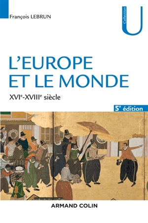 L'Europe et le monde : XVIe-XVIIIe siècle - François Lebrun