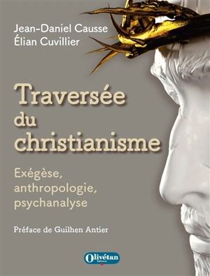 Traversée du christianisme : exégèse, anthropologie, psychanalyse - Elian Cuvillier