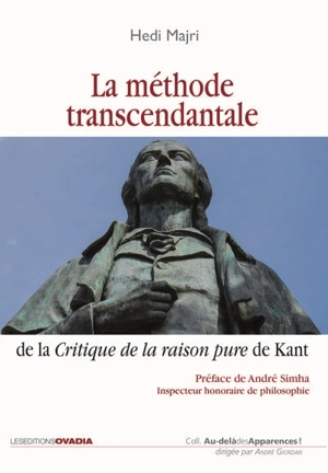 La méthode transcendantale : de la Critique de la raison pure de Kant - Hedi Majri