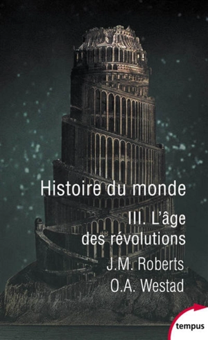 Histoire du monde. Vol. 3. L'âge des révolutions - John Morris Roberts