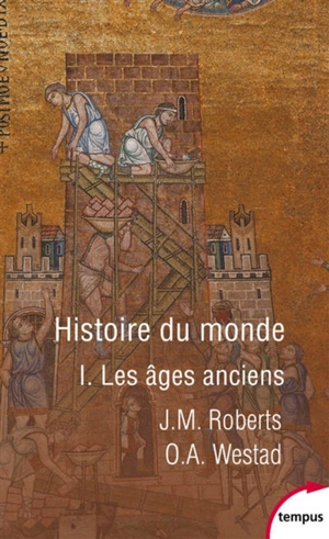 Histoire du monde. Vol. 1. Les âges anciens - John Morris Roberts