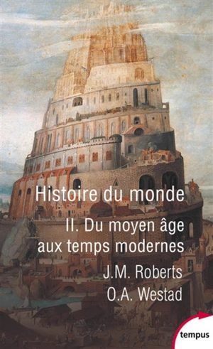 Histoire du monde. Vol. 2. Du Moyen Age aux Temps modernes - John Morris Roberts