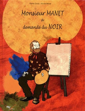 Monsieur Manet a demandé du noir - Pierre Grosz