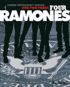 One two three four : Ramones - Bruno Cadène