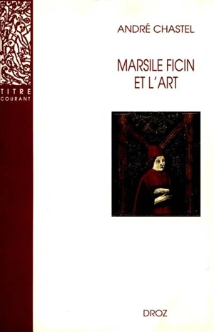 Marsile Ficin et l'art - André Chastel