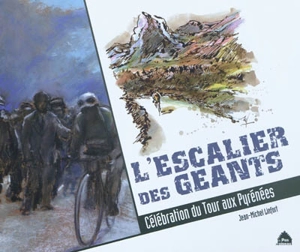 L'escalier des géants : célébration du Tour aux Pyrénées - Jean-Michel Linfort