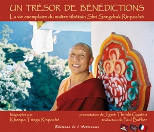 Un trésor de bénédictions : la vie exemplaire du maître tibétain Shri Sengdrak Rinpoche. A treasury of blessing : the exemplary life of Tibetan master Shri Sengdrak Rinpoche - Khenpo Tringa