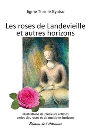 Les roses de Landevieille et autres horizons - Jigmé Thrinlé Gyatso