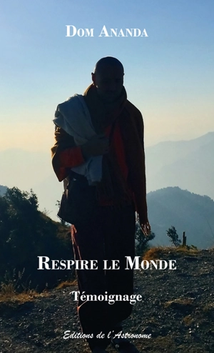 Respire le monde - Dom Ananda