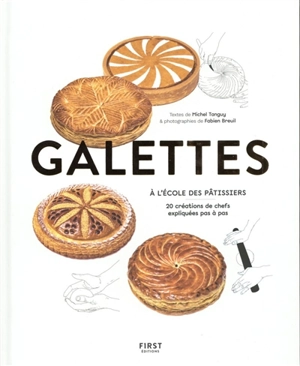 Galettes : 20 créations de chefs expliquées pas à pas - Michel Tanguy