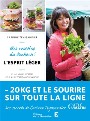 L'esprit léger : 60 nouvelles recettes pour allier forme & gourmandise - Carinne Teyssandier