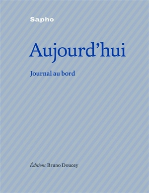 Aujourd'hui : journal au bord - Sapho